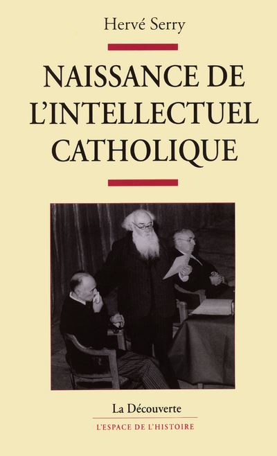 Naissance de l'intellectuel catholique - Hervé Serry - broché