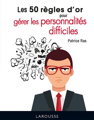 Les 50 règles d'or pour gérer les personnalités difficiles - broché ...