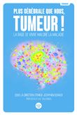 Plus cérébrale que nous, tumeur ! - La rage de vivre malgré la maladie