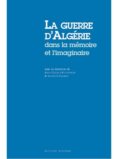La guerre d'Algérie dans la mémoire et l'imaginaire