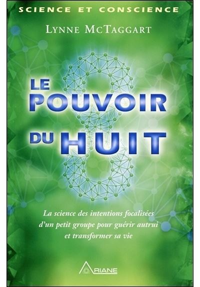 Le pouvoir du huit - La science des intentions focalisées d'un petit groupe...