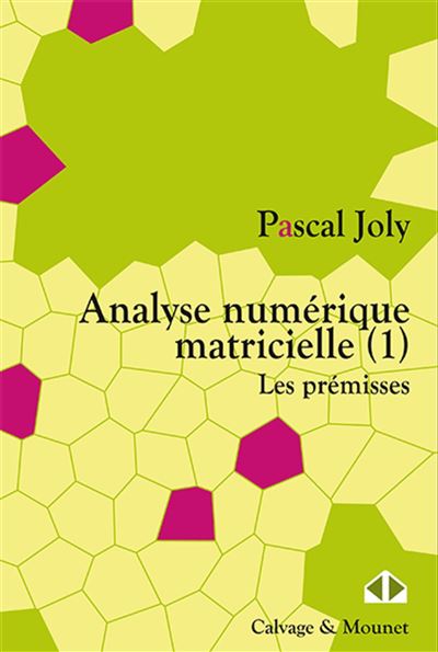 Analyse numérique matricielle volume 1 - Les prémisses