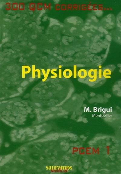 Physiologie : PCEM 1 - 300 QCM corrigées