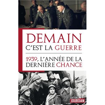 Demain c'est la guerre - 1939, l'année de la dernière chance