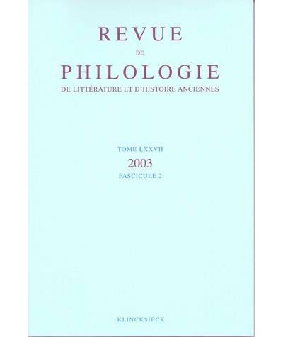Revue de philologie, de littérature et d'histoire anciennes volume 77