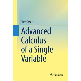 Advanced calculus of a single variable - relié - Tunc Geveci - Achat ...