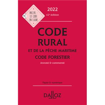 Code rural et de la pêche maritime - Code forestier 2022 42ed - Annoté et commenté
