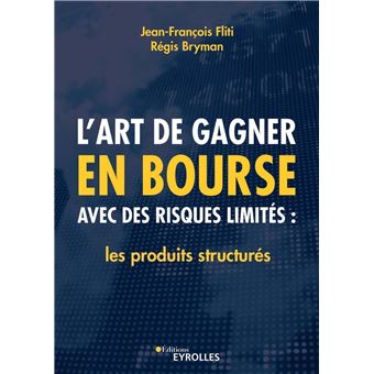 L'art de gagner en bourse avec des risques limités : les produits structurés