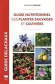 Guide nutritionnel des plantes sauvages et cultivées