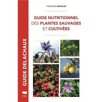 Guide Nutritionnel Des Plantes Sauvages Et Cultivees Relie Francois Couplan Achat Livre Fnac