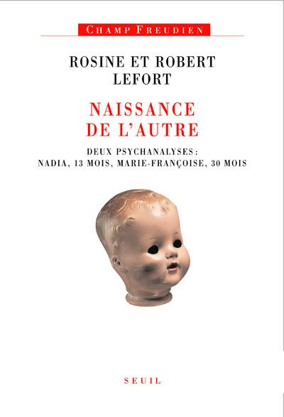 Naissance de l'Autre . Deux psychanalyses : Nadia, 13 mois, Marie-Françoise, 30 mois - Rosine et Robert Lefort - broché