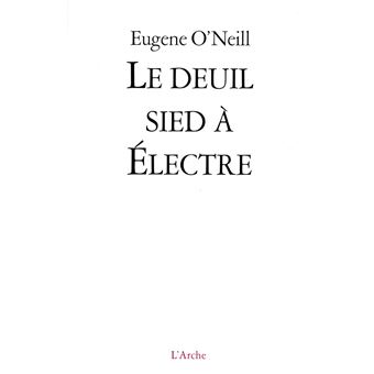 Le deuil sied à Électre broché Eugene O'Neill Achat Livre fnac