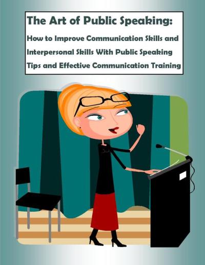 Quick Start Guide Series - The Art of Public Speaking: How to Improve ...