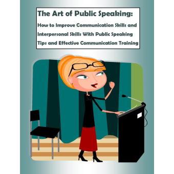Quick Start Guide Series - The Art of Public Speaking: How to Improve ...