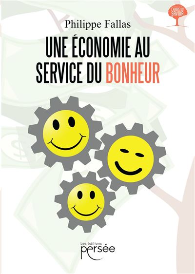 Une économie au service du bonheur - Philippe Fallas - broché