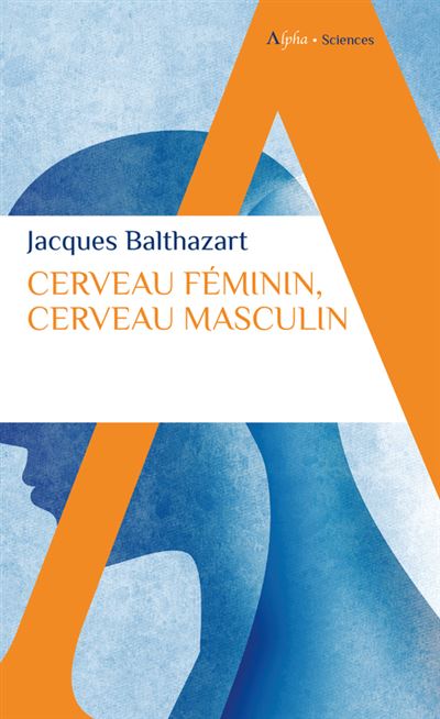 Cerveau féminin, cerveau masculin - Jacques Balthazart - Poche