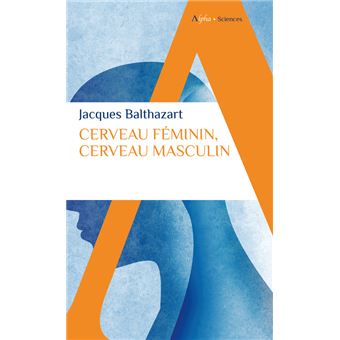 Cerveau féminin, cerveau masculin - Poche - Jacques Balthazart - Achat Livre | fnac