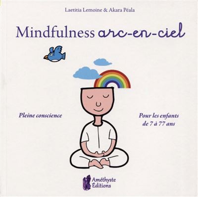 Mindfulness Arc-en-Ciel - Laetitia Lemoine - broché