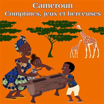 Cameroun Comptines Jeux Et Berceuses