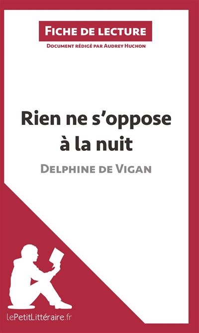 Rien ne s'oppose à la nuit de Delphine de Vigan (Fiche de lecture) - Audrey Huchon - broché