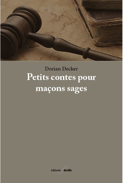 Petits contes pour maçons sages - Dorian Decker - broché