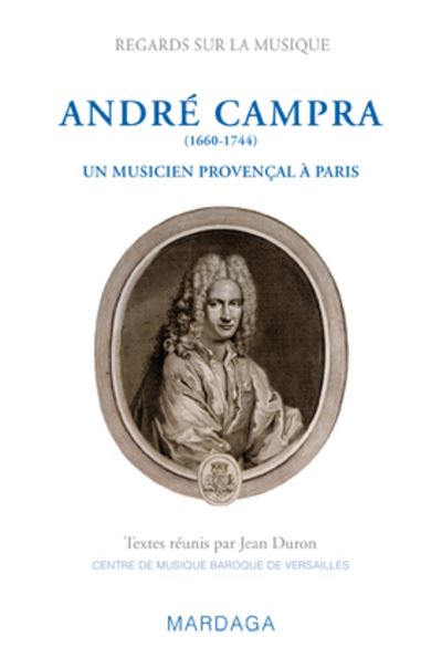 Andre campra, un musicien provencal a paris