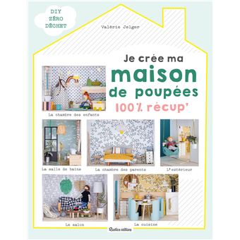 Je crée ma maison de poupées 100 % récup'