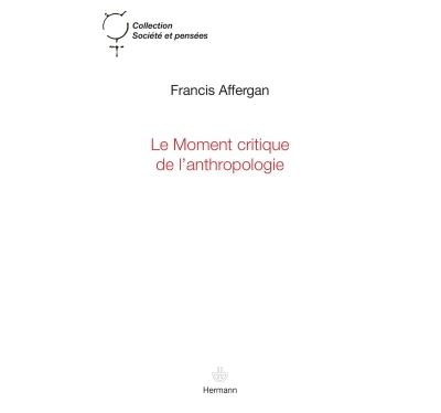 Le moment critique de l'anthropologie - Francis Affergan - broché