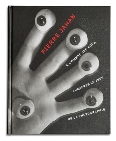 Pierre Jahan : À l'ombre des rois, lumières et jeux de la photographie