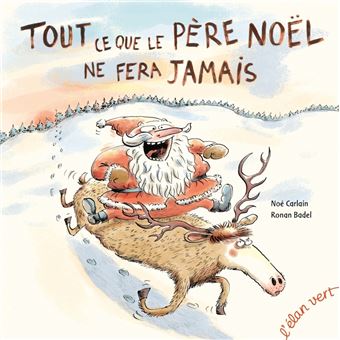 Tout ce que le père noël ne fera jamais (coll. poivre et compagnie)