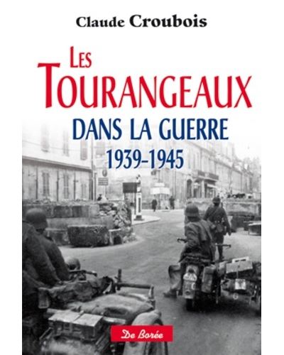 Tourangeaux dans la guerre 1939-1945 (les)