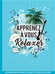 Apprenez à vous relaxer
