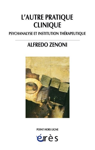 Autre pratique clinique - psychanalyse et institution therapeutique (l')