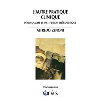 Autre pratique clinique - psychanalyse et institution therapeutique (l')
