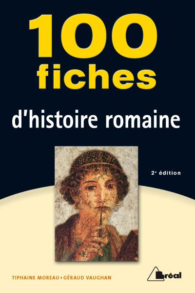 100 fiches pour comprendre l'histoire romaine