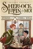 Sherlock, Lupin & moi T7 L'Enigme du cobra royal