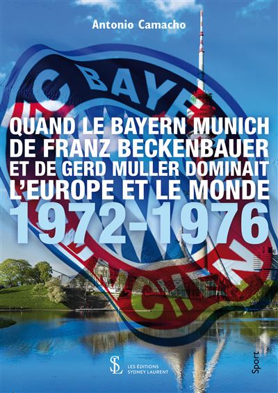 Quand le bayern munich de franz beckenbauer et de gerd mulle
