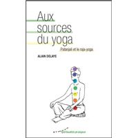 Aux sources du yoga - Patanjali et le raja-yoga