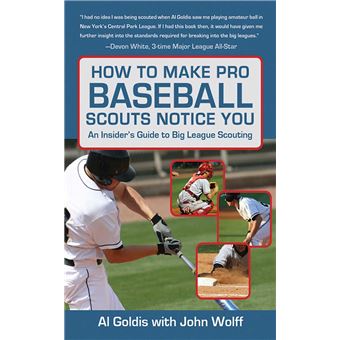 How to Make Pro Baseball Scouts Notice You: An Insider's Guide to Big  League Scouting