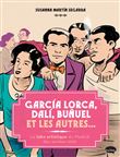 Garçía Lorca, Dalí, Buñuel et les autres...