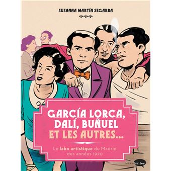 Garçía Lorca, Dalí, Buñuel et les autres...