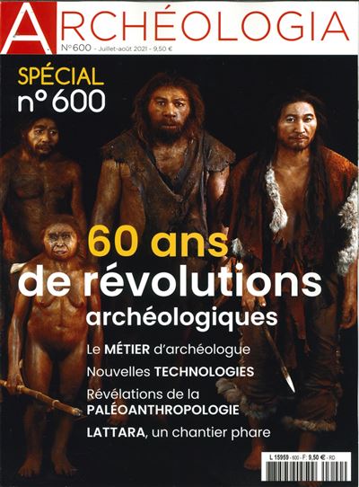 Archéologia N° 600 - Spécial 600ème : juil/aout 2021