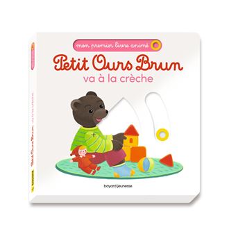 Petit Ours Brun Petit Ours Brun Va A La Creche Mon Premier Livre Anime Celine Bour Daniele Bour Cartonne Achat Livre Fnac