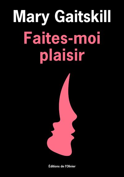 Faites-moi plaisir - Mary Gaitskill - broché
