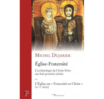 Église - Fraternité, Tome 2 - L'ecclésiologie du Christ-Frère aux huit premiers siècles