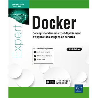 Docker - Concepts fondamentaux et déploiement d'applications conçues en services (2e édition)
