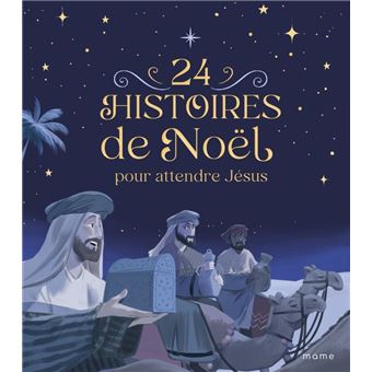 24 Histoires De Noel Pour Attendre Jesus Ne Nouvelle Edition Relie Karine Marie Amiot Charlotte Grossetete Sophie De Mullenheim Achat Livre Ou Ebook Fnac
