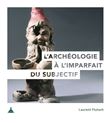 L'archéologie à l'imparfait du subjectif