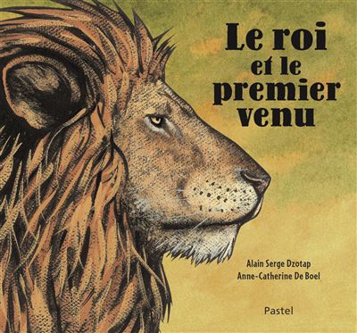 Roi et le premier venu (Le) - Anne-Catherine de Boel - cartonné