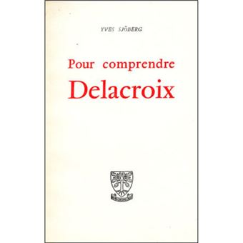Pour comprendre Delacroix
